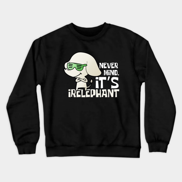 Nevermind It's Irelephant Funny Elephant Crewneck Sweatshirt by DesignArchitect